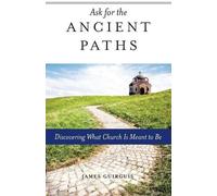 James Guirguis Ask for the Ancient Paths (Tascabile)