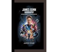 JAMES GUNN BIOGRAPHY: From Indie Beginnings to Superhero Blockbusters