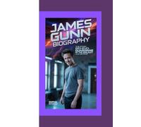JAMES GUNN BIOGRAPHY: THE STORY BEHIND GUARDIANS OF THE GALAXY AND BEYOND