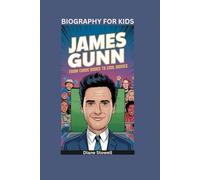 JAMES GUNN: From Comic Books to Cool Movies- Biography for kids