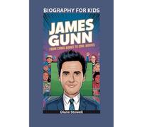 JAMES GUNN: From Comic Books to Cool Movies- Biography for kids