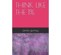 James Gurney Think like the 1% (Tascabile)