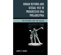 James H. Adams Urban Reform and Sexual Vice in Progressive-Er (Copertina rigida)