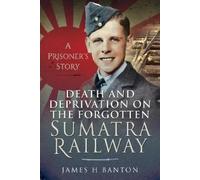 James H Banton Death and Deprivation on the Forgotten Sumatra (Copertina rigida)