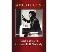 James H. Cone Said I Wasn’t Gonna Tell Nobody (Tascabile)