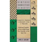James H. Gregor Carrots, Onions, Cabbages and a Squash - A Collectio (Tascabile)