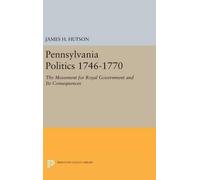James H. Hutson Pennsylvania Politics 1746-1770 (Copertina rigida)