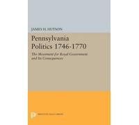 James H. Hutson Pennsylvania Politics 1746-1770 (Tascabile)