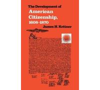 James H. Kettner The Development of American Citizenship, 1608-1870 (Tascabile)