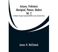 James H McClint Arizona, Prehistoric, Aboriginal, Pioneer, Modern, V (Tascabile)
