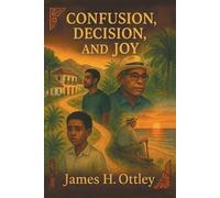 James H Ottley Confusion, Decision, and Joy (Tascabile)