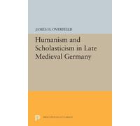 James H. Overfiel Humanism and Scholasticism in Late Medieval German (Tascabile)