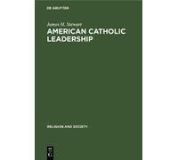 James H. Stewart American Catholic Leadership (Copertina rigida)
