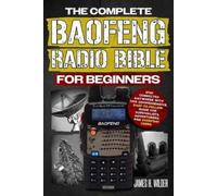 James H Wilder The Complete Baofeng Radio Bible for Beginners (Tascabile)