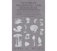 James H. Willis Victorian Toadstools and Mushrooms - A Key and Descr (Tascabile)