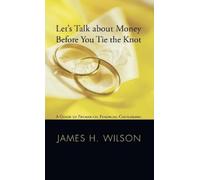 James H Wilson Let's Talk about Money Before You Tie the Knot (Copertina rigida)