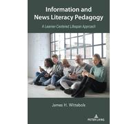 James H. Wittebols Information and News Literacy Pedagogy (Copertina rigida)