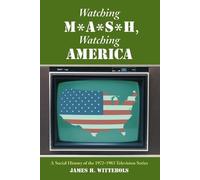 James H. Wittebols Watching MASH, Watching America (Tascabile)