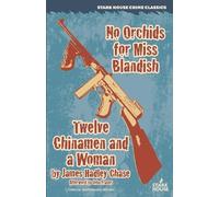 James Hadley Ch No Orchids for Miss Blandish / Twelve Chinamen and a (Tascabile)