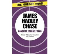James Hadley Chase Consider Yourself Dead (Tascabile) Murder Room