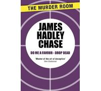 James Hadley Chase Do me a Favour - Drop Dead (Tascabile) Murder Room