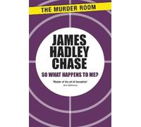James Hadley Chase So What Happens to Me? (Tascabile) Murder Room