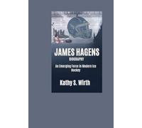 JAMES HAGENS BIOGRAPHY: An Emerging Force in Modern Ice Hockey