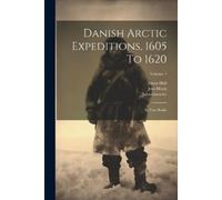 James Hall John Gatonbe William B Danish Arctic Expeditions, 1605 To (Tascabile)
