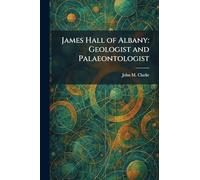 James Hall of Albany: Geologist and Palaeontologist