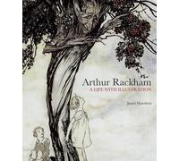 James Hamilton Arthur Rackham: A Life with Illustration (Copertina rigida)