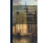 James Hamilton History of England Under Henry the Fourth ..; (Copertina rigida)