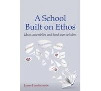 James Handscombe A School Built on Ethos (Tascabile)
