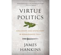 James Hankins Hankins, James Virtue Politics (Tascabile)