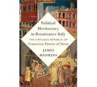 James Hankins Political Meritocracy in Renaissance Italy (Copertina rigida)