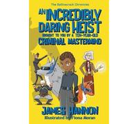 James Hannon An Incredibly Daring Heist Brought To You By A Ten-Year (Tascabile)