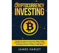 James Harley Investing in Cryptocurrency: The Ultimate Three Book In (Tascabile)