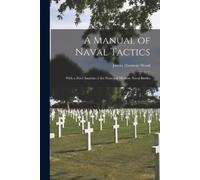 James Harman Ward A Manual of Naval Tactics (Tascabile)