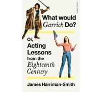 James Harriman- What Would Garrick Do? Or, Acting Lessons from the E (Tascabile)