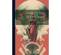 James Harrison How to Sing Plain Chant (Tascabile)
