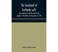 James Harrison The Complaynt of Scotlande wyth ane exortatione to th (Tascabile)