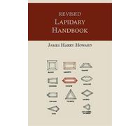 James Harry Howard Revised Lapidary Handbook [Illustrated Edition] (Tascabile)