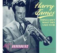 James, Harry - Things Aint What They Used to Be