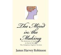 James Harvey Robinson The Mind in the Making (Tascabile)