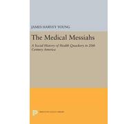 James Harvey Young The Medical Messiahs (Copertina rigida)