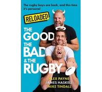 Reloaded - The Good, The Bad & The Rugby: A hilarious new sports book from the rugby and podcast legends