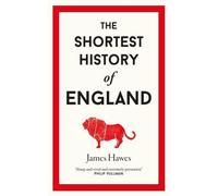 James Hawes The Shortest History of England (Copertina rigida)