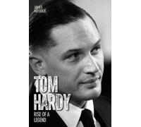 James Haydock Tom Hardy - Rise of a Legend (Tascabile)