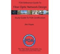 James Hayes The FOA Reference Guide to Fiber Optic Network Design (Tascabile)