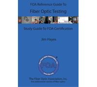 James Hayes The FOA Reference Guide To Fiber Optic Testing (Tascabile)