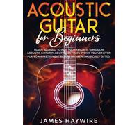 James Haywire Acoustic Guitar for Beginners (Copertina rigida)